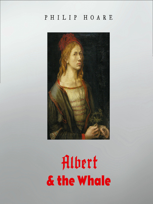 Title details for Albert & the Whale by Philip Hoare - Available